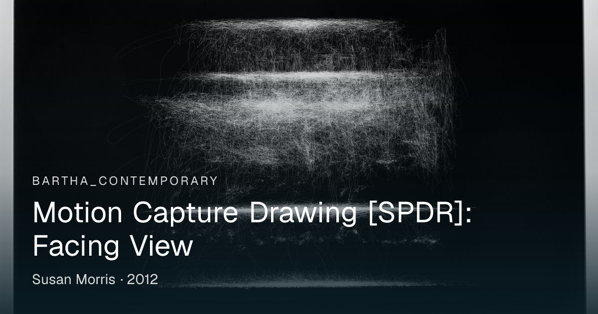Susan Morris — Motion Capture Drawing [SPDR]: Facing View | Bartha ...